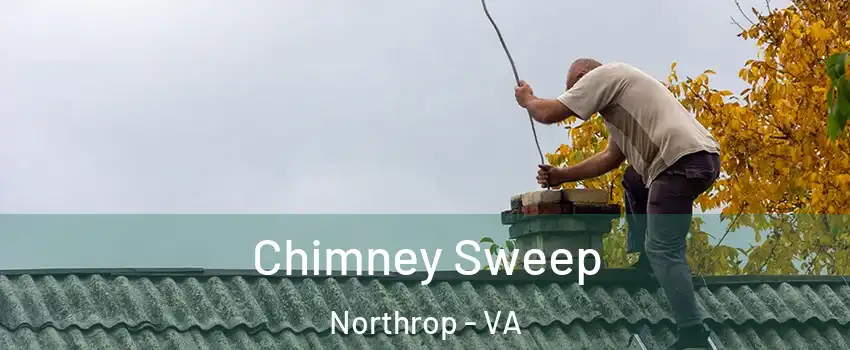 Chimney Sweep Northrop - VA