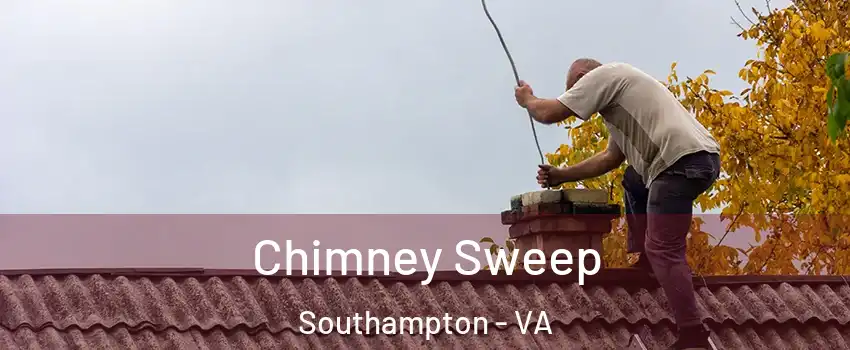 Chimney Sweep Southampton - VA