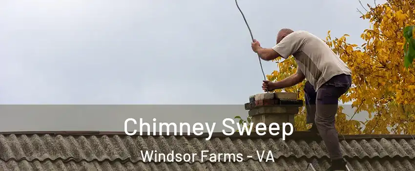 Chimney Sweep Windsor Farms - VA