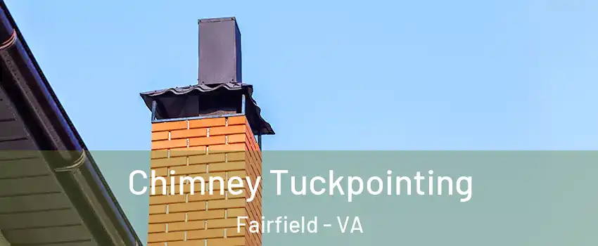 Chimney Tuckpointing Fairfield - VA