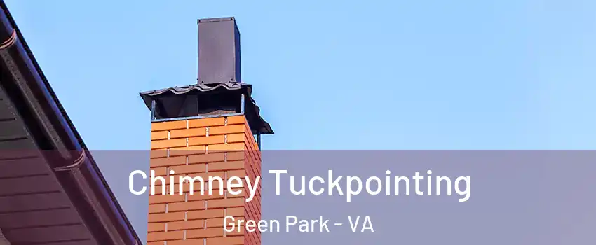 Chimney Tuckpointing Green Park - VA