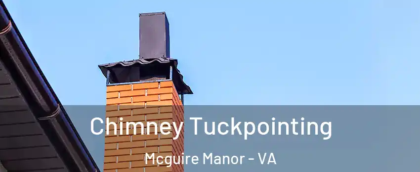 Chimney Tuckpointing Mcguire Manor - VA