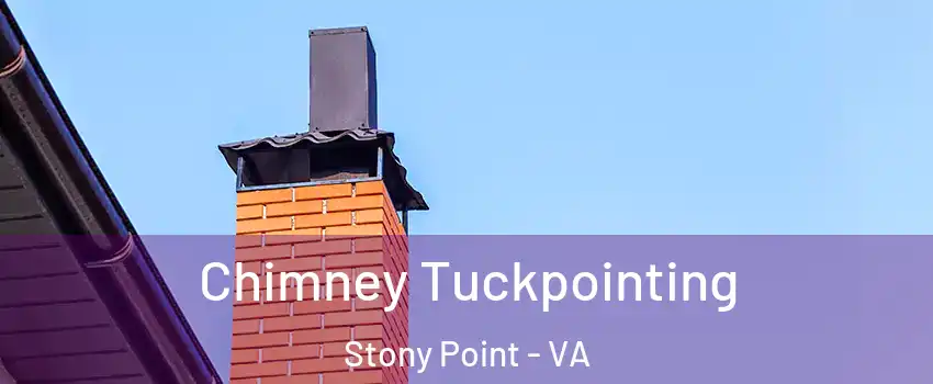 Chimney Tuckpointing Stony Point - VA