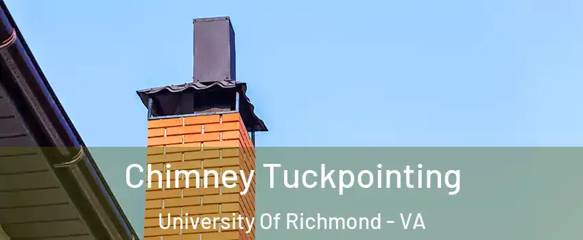 Chimney Tuckpointing University Of Richmond - VA