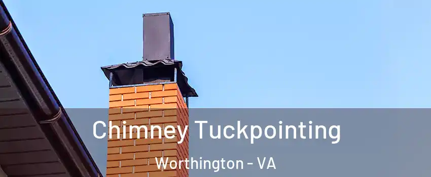 Chimney Tuckpointing Worthington - VA