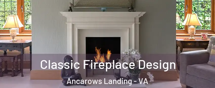 Classic Fireplace Design Ancarows Landing - VA