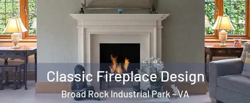 Classic Fireplace Design Broad Rock Industrial Park - VA