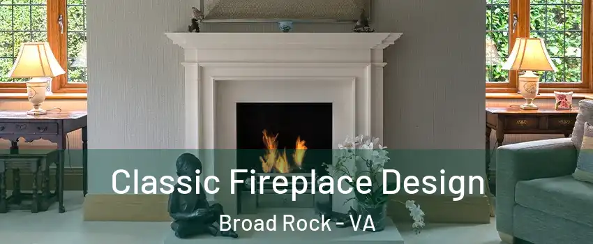 Classic Fireplace Design Broad Rock - VA