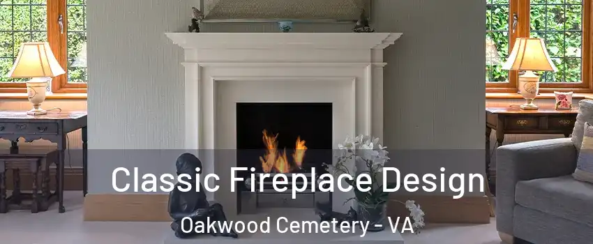 Classic Fireplace Design Oakwood Cemetery - VA