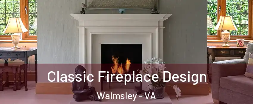 Classic Fireplace Design Walmsley - VA