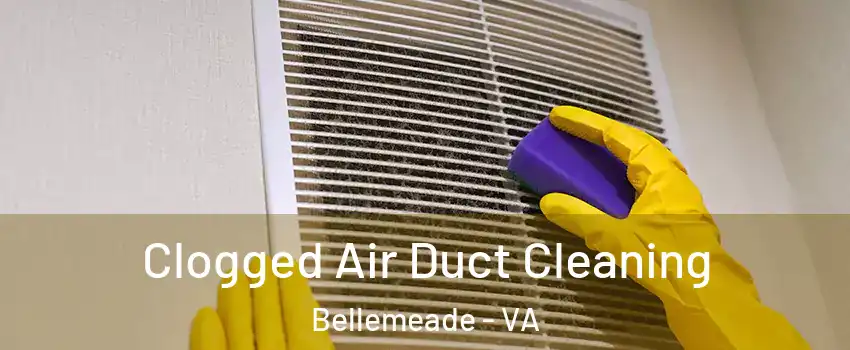 Clogged Air Duct Cleaning Bellemeade - VA