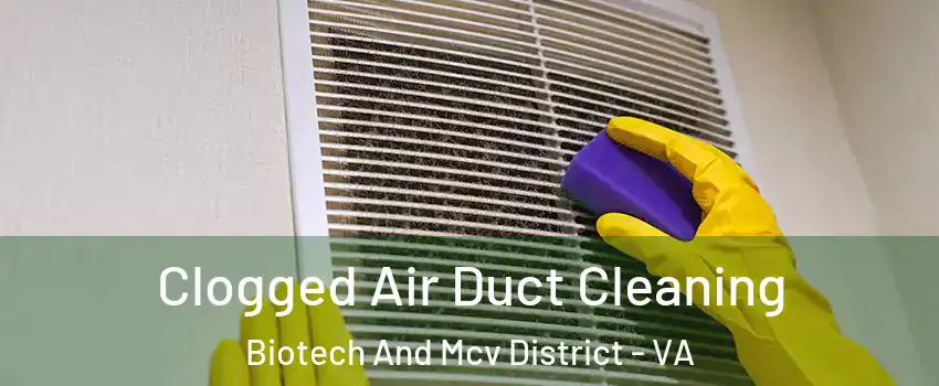 Clogged Air Duct Cleaning Biotech And Mcv District - VA