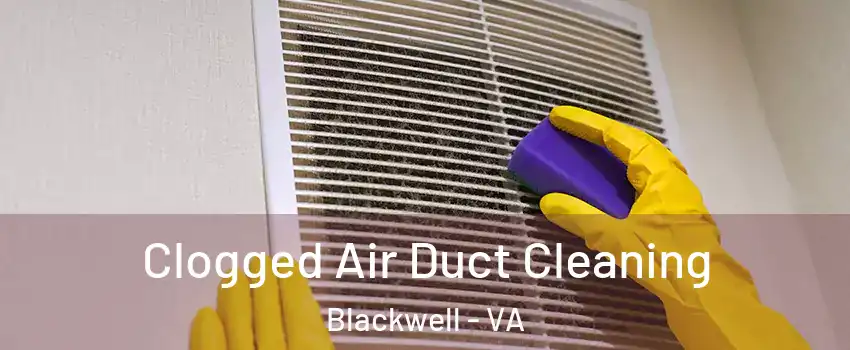 Clogged Air Duct Cleaning Blackwell - VA