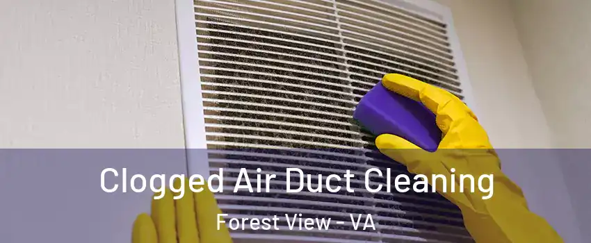 Clogged Air Duct Cleaning Forest View - VA