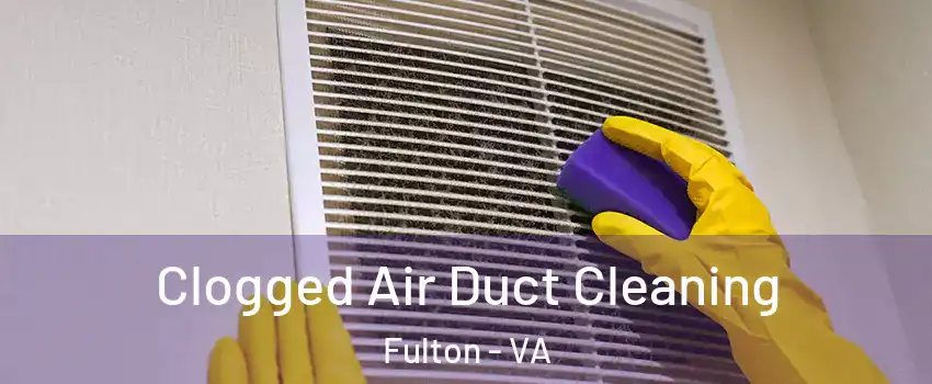 Clogged Air Duct Cleaning Fulton - VA