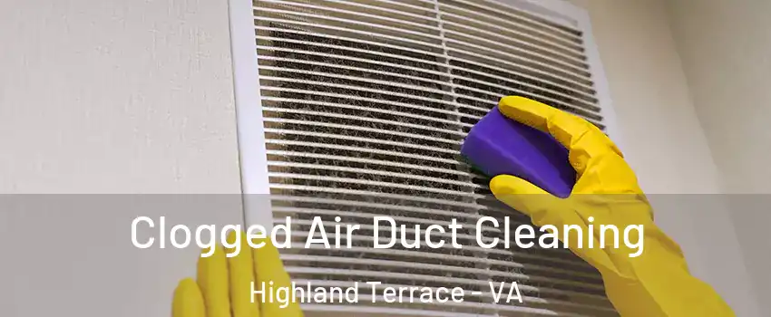 Clogged Air Duct Cleaning Highland Terrace - VA