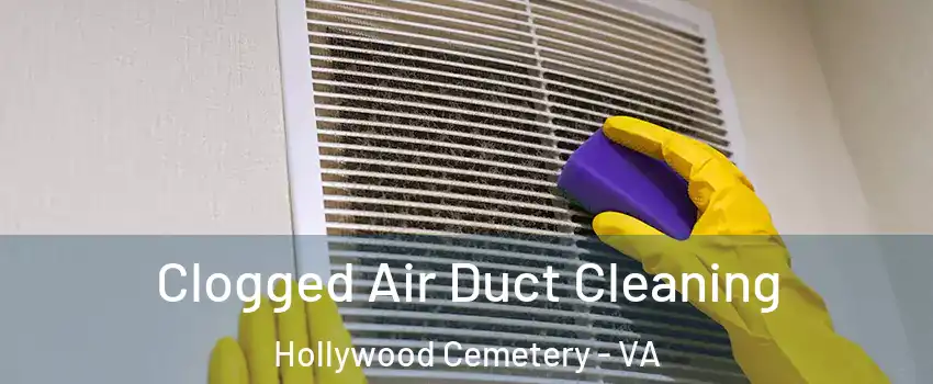 Clogged Air Duct Cleaning Hollywood Cemetery - VA