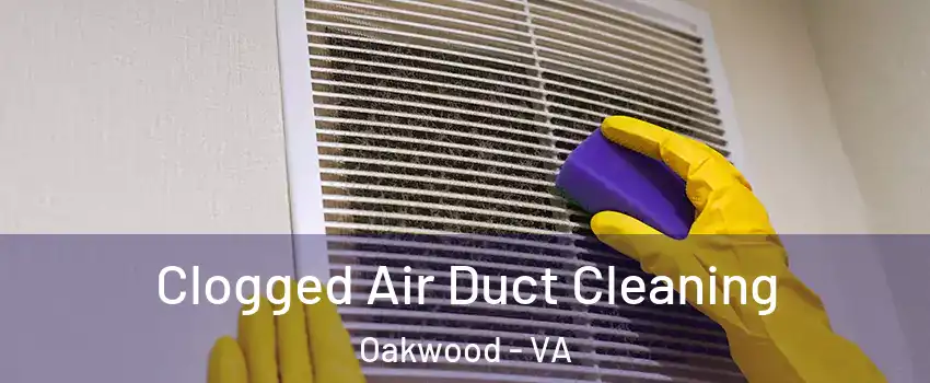 Clogged Air Duct Cleaning Oakwood - VA