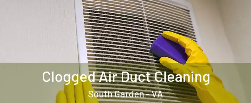 Clogged Air Duct Cleaning South Garden - VA