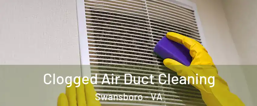 Clogged Air Duct Cleaning Swansboro - VA