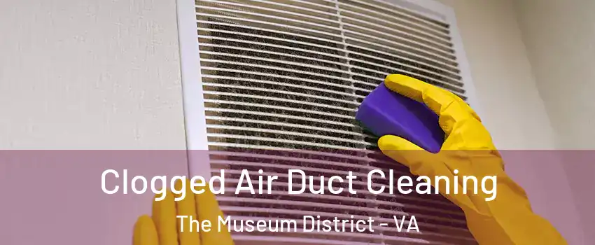 Clogged Air Duct Cleaning The Museum District - VA