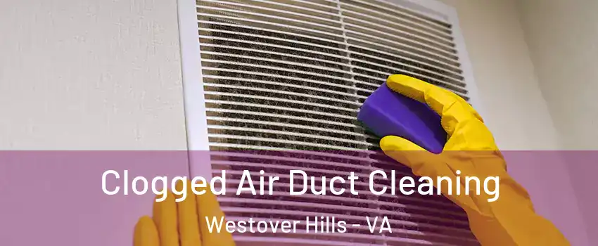 Clogged Air Duct Cleaning Westover Hills - VA