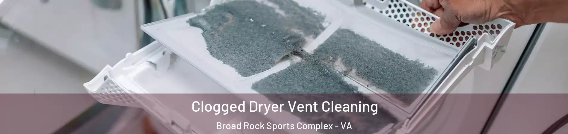 Clogged Dryer Vent Cleaning Broad Rock Sports Complex - VA