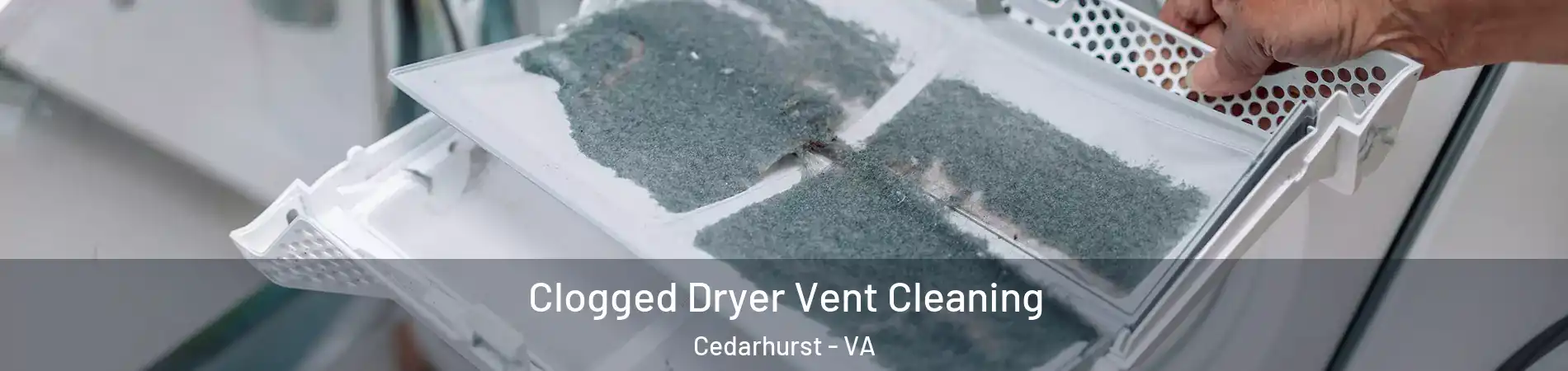 Clogged Dryer Vent Cleaning Cedarhurst - VA