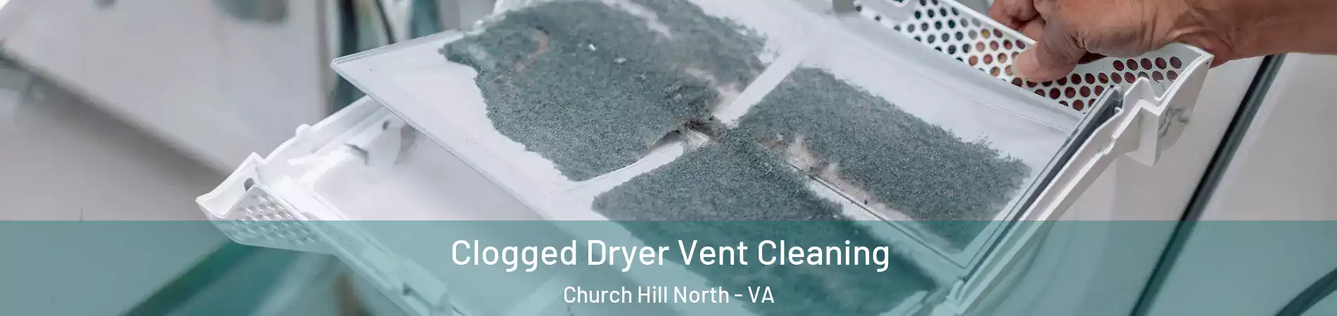 Clogged Dryer Vent Cleaning Church Hill North - VA