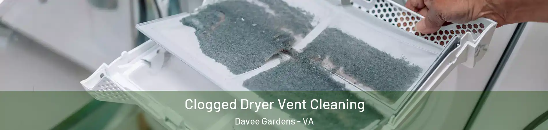 Clogged Dryer Vent Cleaning Davee Gardens - VA