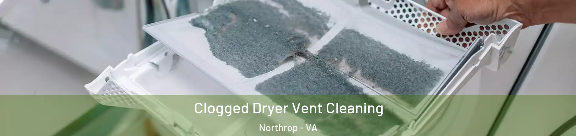 Clogged Dryer Vent Cleaning Northrop - VA