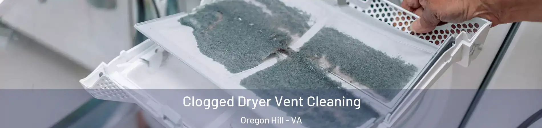 Clogged Dryer Vent Cleaning Oregon Hill - VA