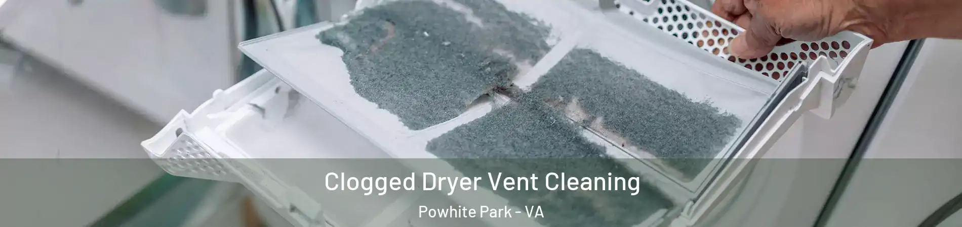 Clogged Dryer Vent Cleaning Powhite Park - VA