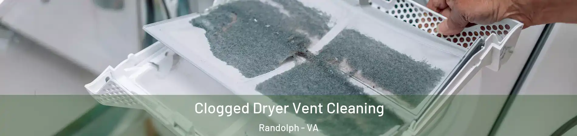 Clogged Dryer Vent Cleaning Randolph - VA