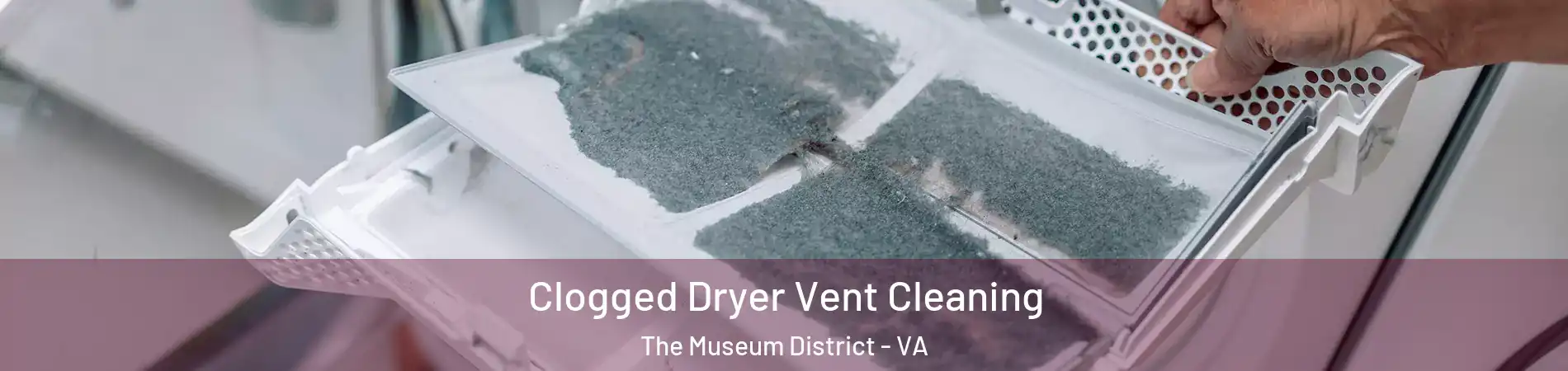 Clogged Dryer Vent Cleaning The Museum District - VA