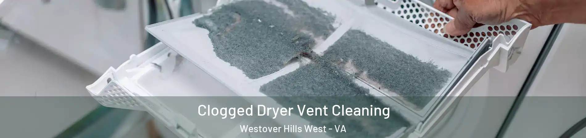 Clogged Dryer Vent Cleaning Westover Hills West - VA