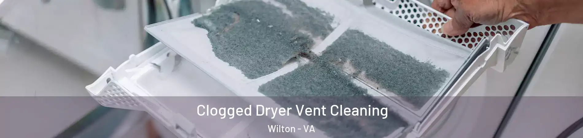 Clogged Dryer Vent Cleaning Wilton - VA