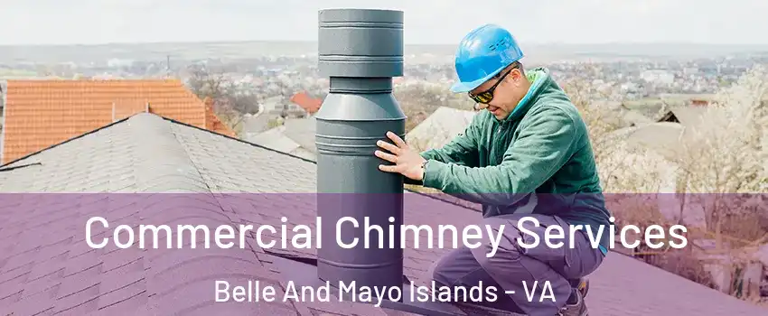 Commercial Chimney Services Belle And Mayo Islands - VA