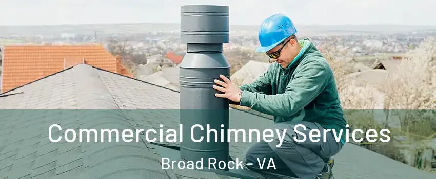 Commercial Chimney Services Broad Rock - VA