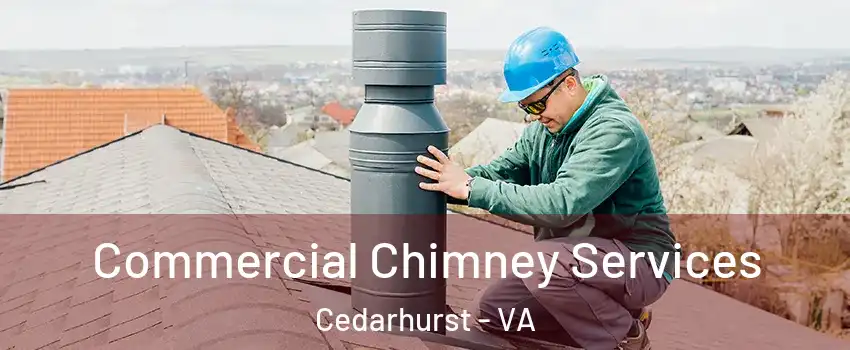 Commercial Chimney Services Cedarhurst - VA