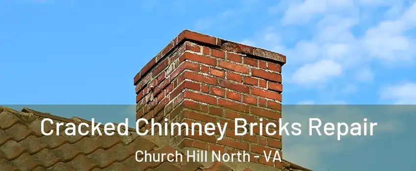 Cracked Chimney Bricks Repair Church Hill North - VA