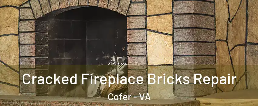 Cracked Fireplace Bricks Repair Cofer - VA