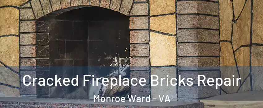 Cracked Fireplace Bricks Repair Monroe Ward - VA