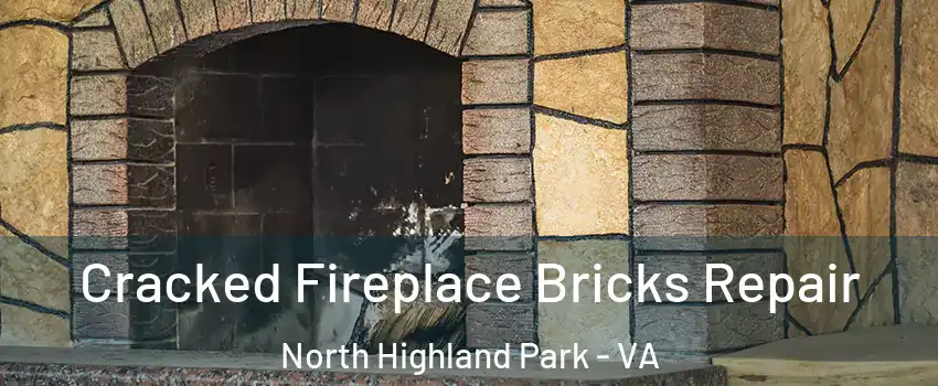 Cracked Fireplace Bricks Repair North Highland Park - VA