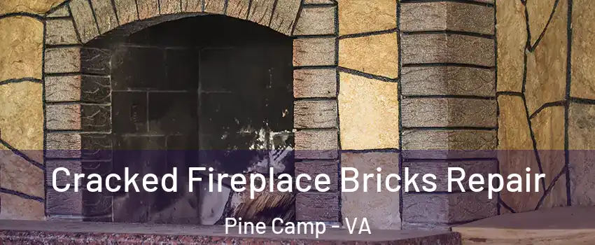 Cracked Fireplace Bricks Repair Pine Camp - VA