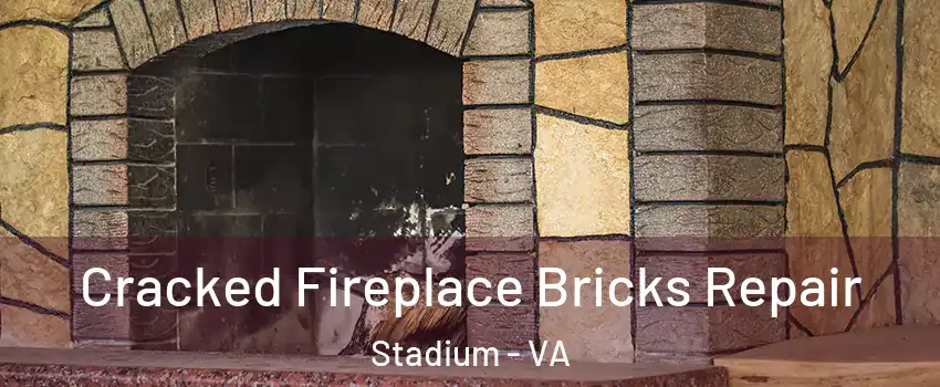 Cracked Fireplace Bricks Repair Stadium - VA