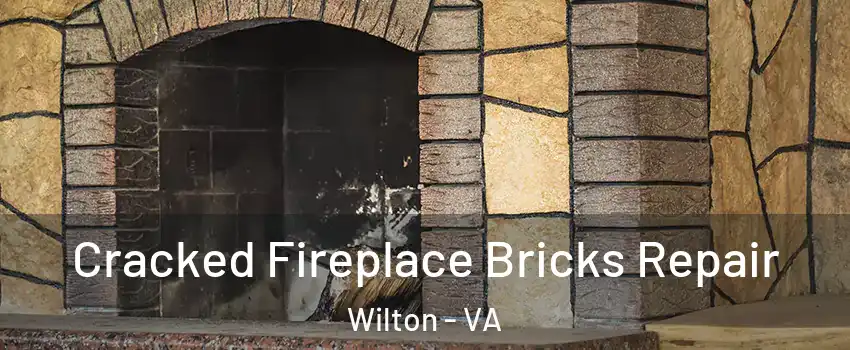 Cracked Fireplace Bricks Repair Wilton - VA