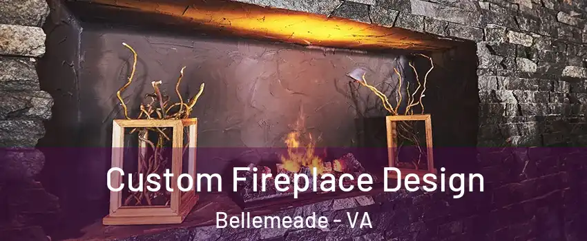 Custom Fireplace Design Bellemeade - VA