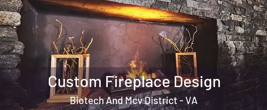 Custom Fireplace Design Biotech And Mcv District - VA