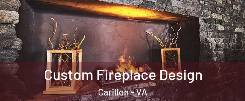 Custom Fireplace Design Carillon - VA